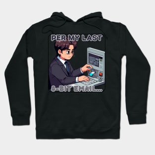 fathers day, Per my last email...  Per my last 8-bit email... Hoodie